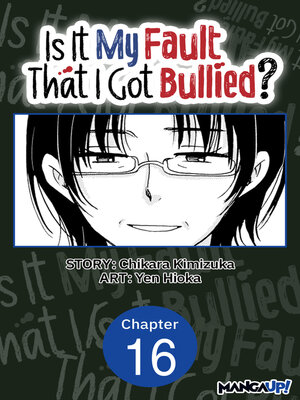cover image of Is It My Fault That I Got Bullied?, Chapter 16